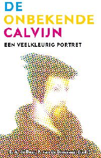 De Onbekende Calvijn, een veelkleurig portret