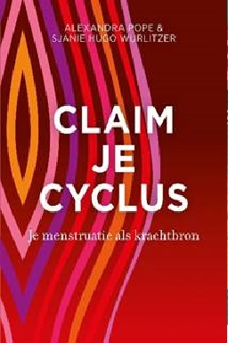 Claim je cyclus: je menstruatiecyclus als krachtbron