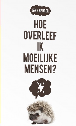 Hoe overleef ik moeilijke mensen?