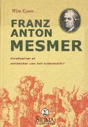 Franz Anton Mesmer - Kwakzalver of ontdekker van &#39;het onbewu