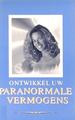 Ontwikkel uw paranormale vermogens
