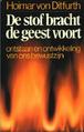 De stof bracht de geest voort