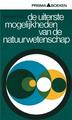De uiterste mogelijkheden van de natuurwetenschap