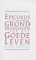 Epicurus - de Grondbeginselen Van Het Goede Leven
